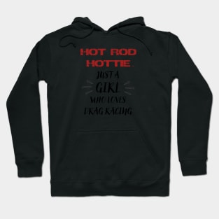 Hot Rod Hottie, Love for Drag Racing Hoodie